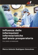 Cover-Bild zum Titel 'Influenza delle informazioni infermieristiche sull'ansia preoperatoria' von 'Marco Antonio Rodrigues Goncalves'