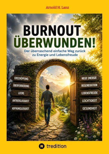 Burnout überwunden! - Arnold H. Lanz