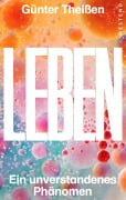 Cover-Bild zum Titel 'Leben - ein unverstandenes Phänomen' von 'Günter Theißen'