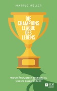 Die Champions League des Lebens - Markus Müller