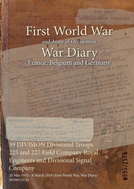39 DIVISION Divisional Troops 225 and 227 Field Company Royal Engineers and Divisional Signal Company - 