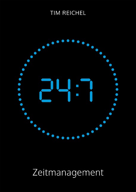 24/7-Zeitmanagement - Tim Reichel
