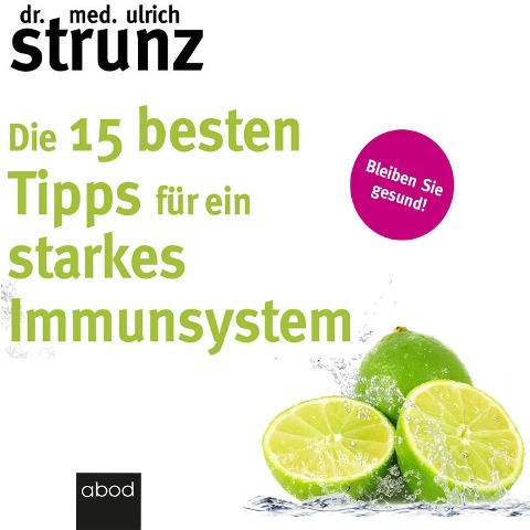Die 15 besten Tipps für ein starkes Immunsystem - Ulrich Strunz