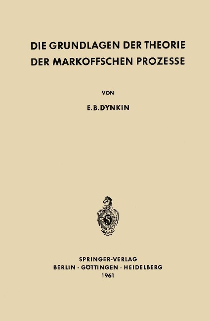 Die Grundlagen der Theorie der Markoffschen Prozesse - Evgenij Borisovic Dynkin