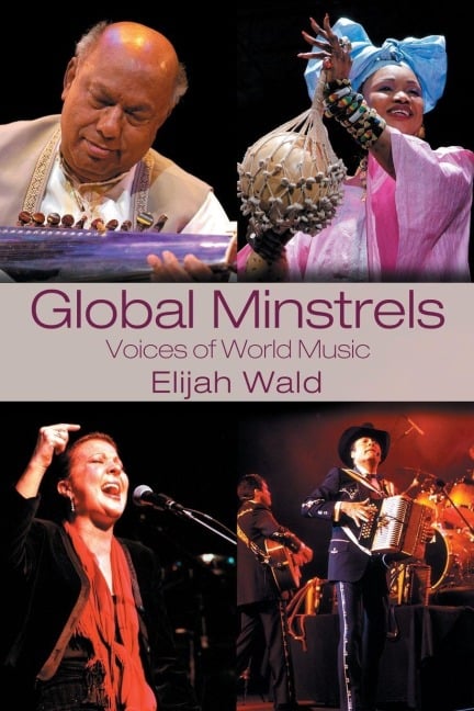 Global Minstrels - Elijah Wald