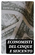 Cover-Bild zum Titel 'Economisti del cinque e seicento' von 'Gasparo Scaruffi, Geminiano Montanari, Antonio Serra'