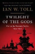 Twilight of the Gods: War in the Western Pacific, 1944-1945 (Vol. 3) (The Pacific War Trilogy) - Ian W. Toll