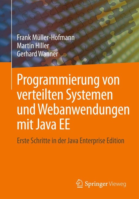 Programmierung von verteilten Systemen und Webanwendungen mit Java EE - Frank Müller-Hofmann, Martin Hiller, Gerhard Wanner