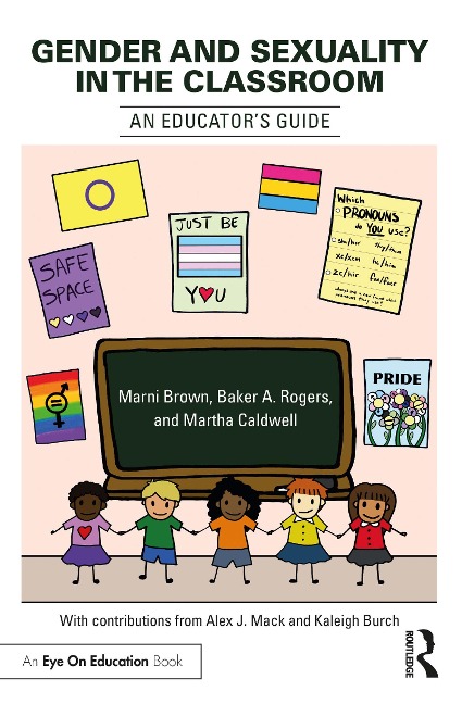 Gender and Sexuality in the Classroom - Marni Brown, Baker A. Rogers, Martha Caldwell
