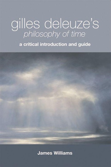 Gilles Deleuze's Philosophy of Time - James Williams