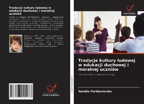 Tradycje kultury ludowej w edukacji duchowej i moralnej uczniów - Natalia Parkhomenko