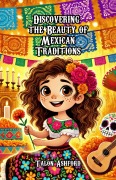 Cover-Bild zum Titel 'Discovering the Beauty of Mexican Traditions' von 'Talon Ashford'