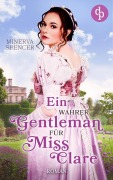 Cover-Bild zum Titel 'Ein wahrer Gentleman für Miss Clare' von 'Minerva Spencer'