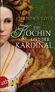 Cover-Bild zum Titel 'Die Köchin und der Kardinal' von 'Christa S. Lotz'
