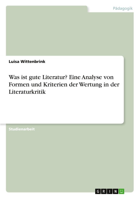 Was ist gute Literatur? Eine Analyse von Formen und Kriterien der Wertung in der Literaturkritik - Luisa Wittenbrink