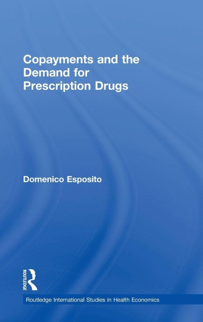 Copayments and the Demand for Prescription Drugs - Domenico Esposito