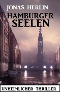 Cover-Bild zum Titel 'Hamburger Seelen: Unheimlicher Thriller' von 'Jonas Herlin'
