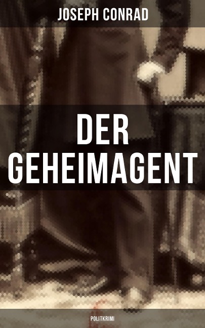 Der Geheimagent (Politkrimi) - Joseph Conrad