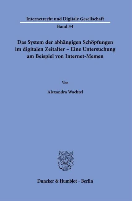 Das System der abhängigen Schöpfungen im digitalen Zeitalter - Eine Untersuchung am Beispiel von Internet-Memen. - Alexandra Wachtel
