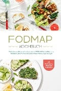 FODMAP Kochbuch: Die leckersten Rezepte für eine effektive FODMAP Diät bei Reizdarm, Blähbauch, Bauchschmerzen und anderen Verdauungsstörungen - inkl. Brotrezepten, Fingerfood & Getränken - Christina Gräfe