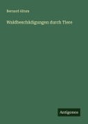Cover-Bild zum Titel 'Waldbeschädigungen durch Tiere' von 'Bernard Altum'