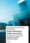 Cover-Bild zum Titel 'Public Marketing. Public Innovation.' von 'Markus Müller, Claude Wagner, Thomas Helbling'