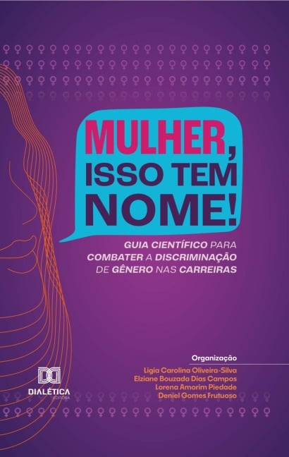 Mulher, isso tem nome! - Ligia Carolina Oliveira-Silva, Elziane Bouzada Dias Campos, Lorena Amorim Piedade, Deniel Gomes Frutuoso