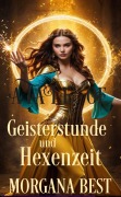 Cover-Bild zum Titel 'Geisterstunde und Hexenzeit' von 'Morgana Best'