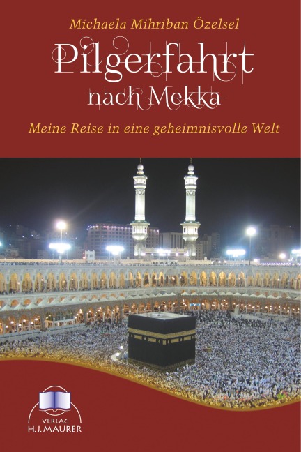 Pilgerfahrt nach Mekka - Michaela Mihriban Özelsel
