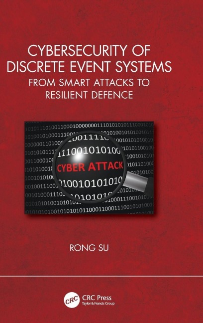 Cybersecurity of Discrete Event Systems - Rong Su
