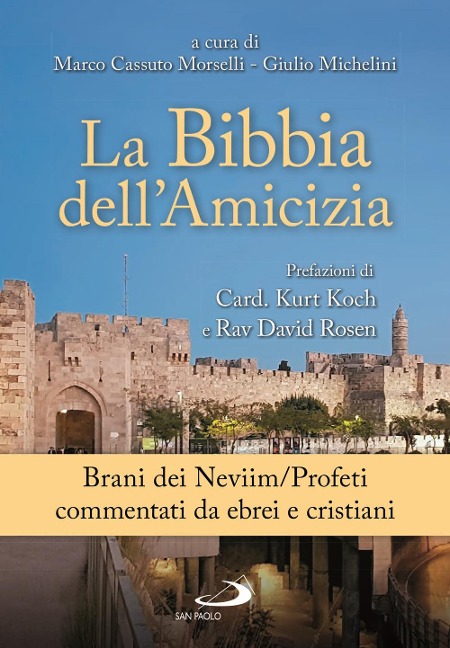 La Bibbia dell'amicizia. Brani dei Neviim/Profeti commentati da ebrei e cristiani - Giulio Michelini, Marco Cassuto Morselli