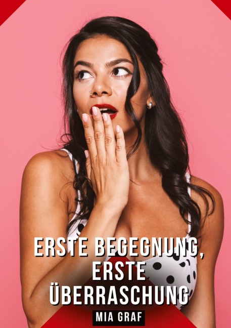 Erste Begegnung, erste Überraschung - Mia Graf