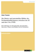 Cover-Bild zum Titel 'Die Motive und potentiellen Effekte des Freihandelsabkommens zwischen der EU und den USA (TTIP)' von 'Anas Younes'