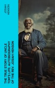 Cover-Bild zum Titel 'The True Story of Uncle Tom's Life: Autobiography of the Rev. Josiah Henson' von 'Josiah Henson'