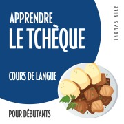 Cover-Bild zum Titel 'Apprendre le tchèque (cours de langue pour débutants)' von 'Thomas Rike'