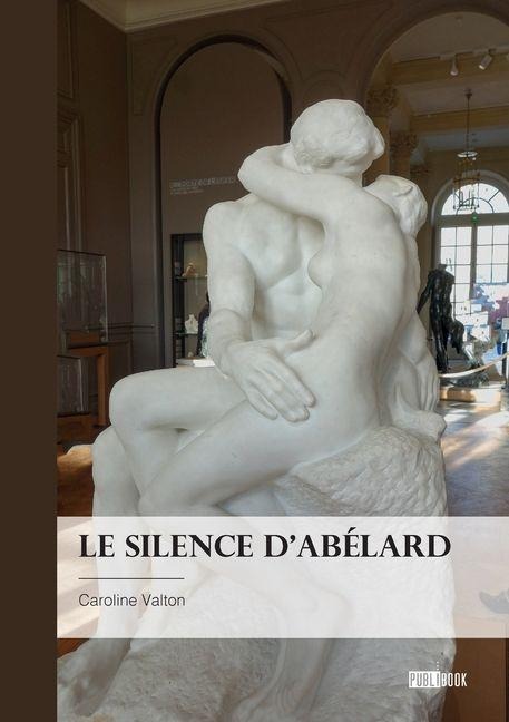 Le Silence d'Abélard - Caroline Valton