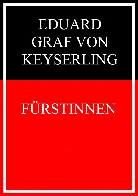 Fürstinnen - Eduard Graf Von Keyserling