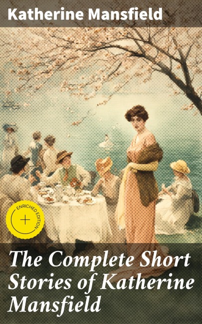 The Complete Short Stories of Katherine Mansfield - Katherine Mansfield
