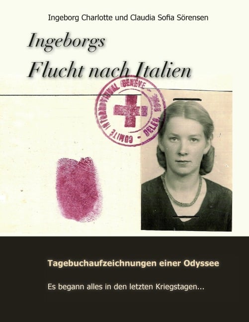 Ingeborgs Flucht nach Italien - Sofia Sörensen, Ingeborg Charlotte Sörensen