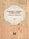 Cover-Bild zum Titel 'Alemães, comida e Identidade: A vinda dos imigrantes' von 'Juliana Cristina Reinhardt'