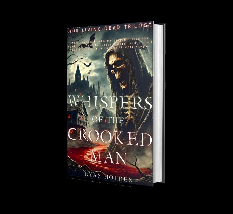 Whispers of the Crooked Man (The Living Dead Trilogy, #1) - Ryan Holden