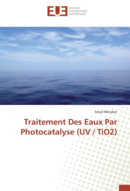 Traitement Des Eaux Par Photocatalyse (UV / TiO2) - Smail Merabet
