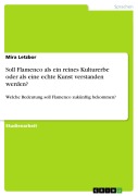 Soll Flamenco als ein reines Kulturerbe oder als eine echte Kunst verstanden werden? - Mira Letzbor