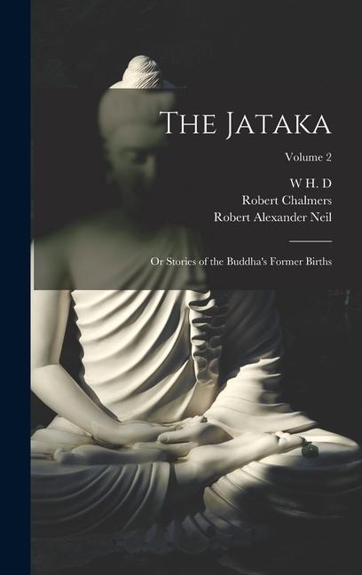 The Jataka: Or Stories of the Buddha's Former Births; Volume 2 - Robert Chalmers, Robert Alexander Neil, W. H. D. Rouse