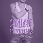 Cover-Bild zum Titel 'Dulce debilidad' von 'Ana Coello'