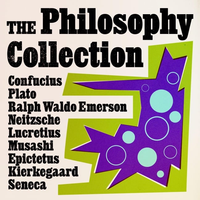 The Philosophy Collection - Marcus Aurelius, Confucius, Ralph Waldo Emerson, Epictetus, Søren Kierkegaard