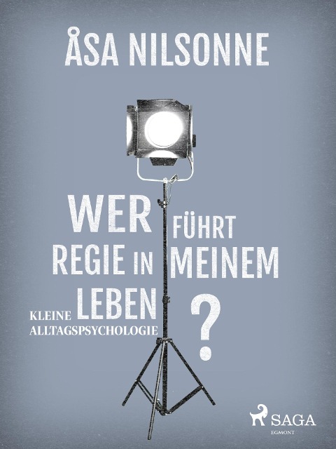 Wer führt Regie in meinem Leben? - Åsa Nilsonne