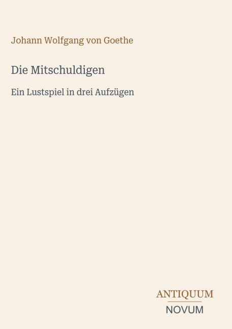 Die Mitschuldigen - Johann Wolfgang von Goethe