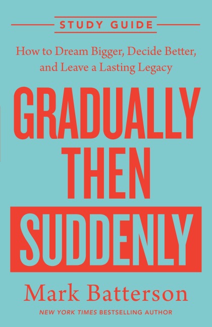 Gradually Then Suddenly Study Guide - Mark Batterson