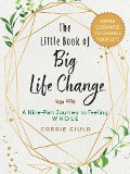 The Little Book of Big Life Change - Carrie Ciula